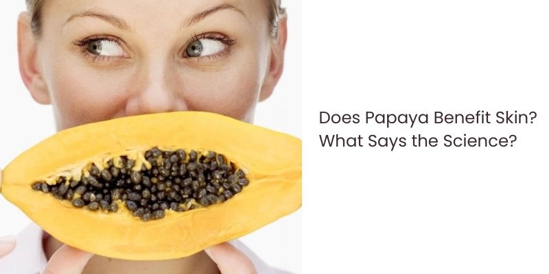 Does Papaya Benefit Skin? What Says the Science?