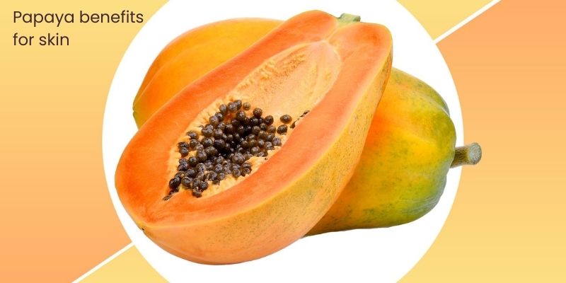 Papaya benefits for skin