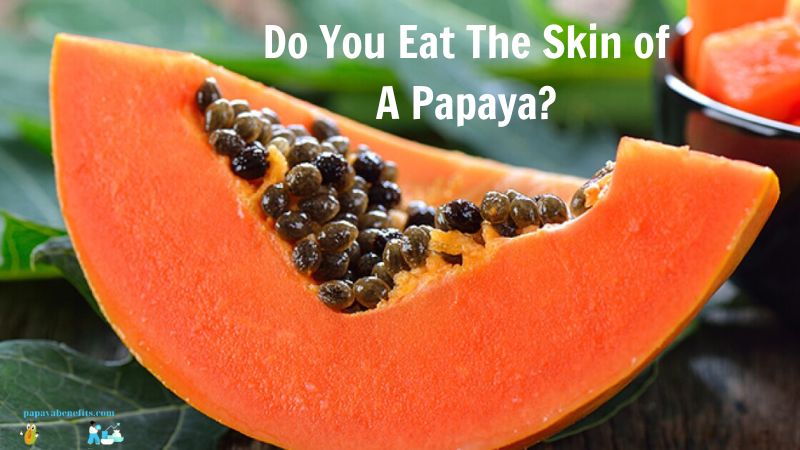 Do You Eat The Skin of A Papaya?