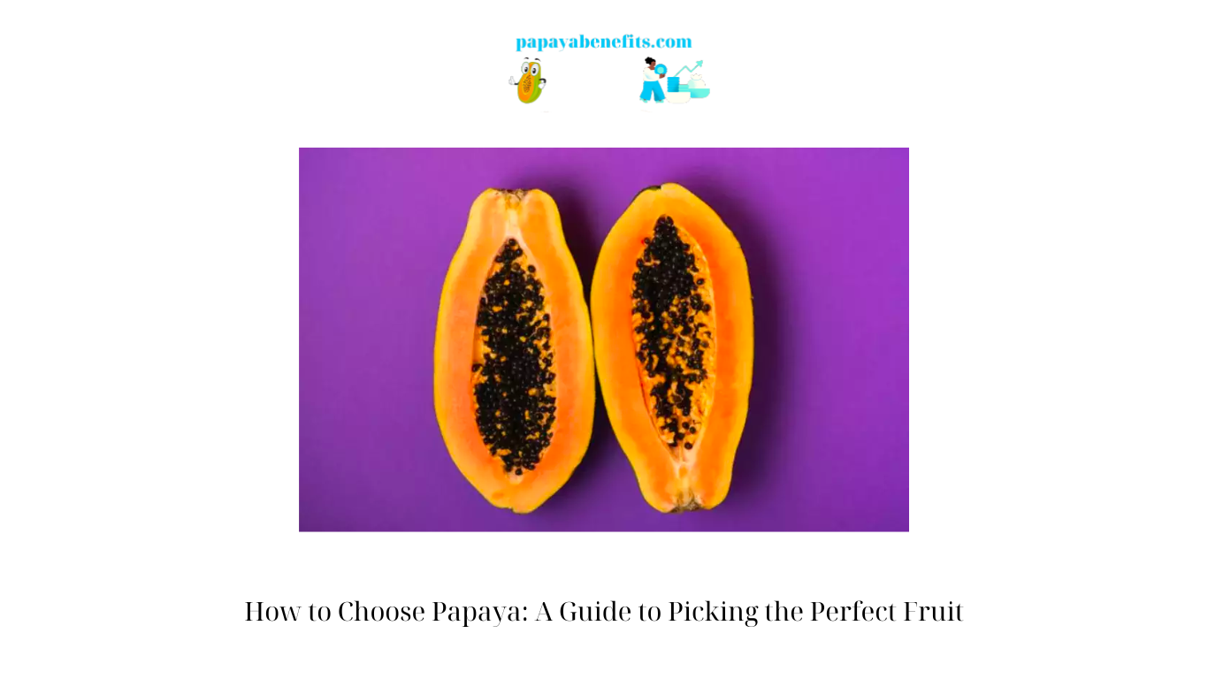 How to Choose Papaya A Guide to Picking the Perfect Fruit (1)