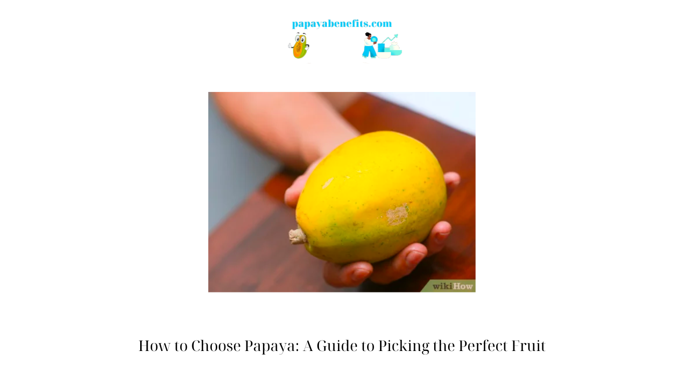 How to Choose Papaya A Guide to Picking the Perfect Fruit (3)