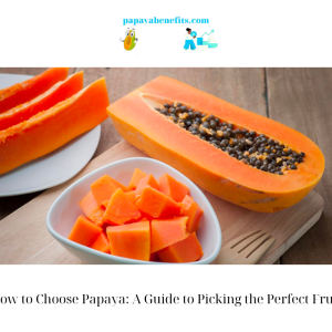 How to Choose Papaya A Guide to Picking the Perfect Fruit