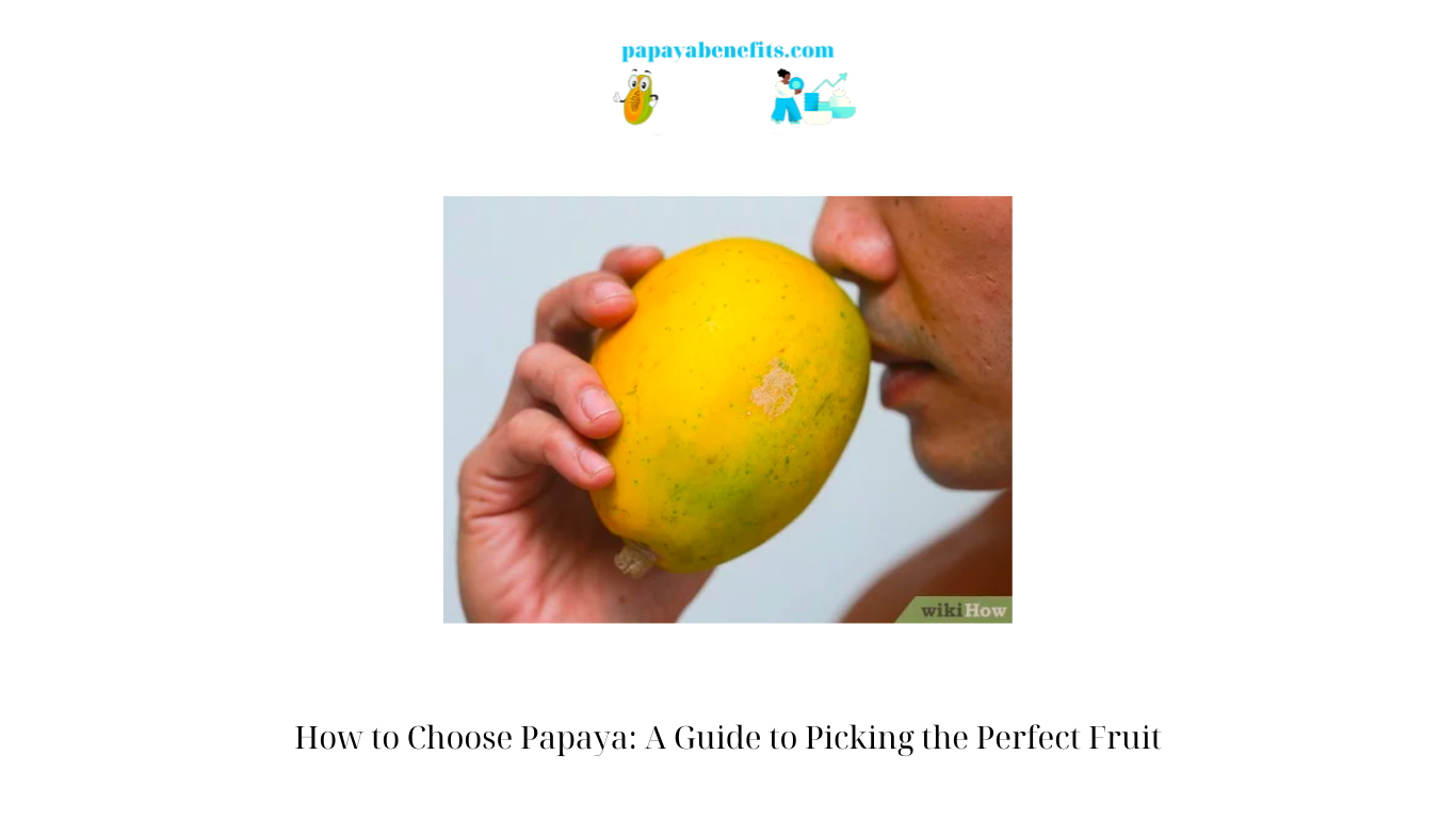 How to Choose Papaya A Guide to Picking the Perfect Fruit (4)